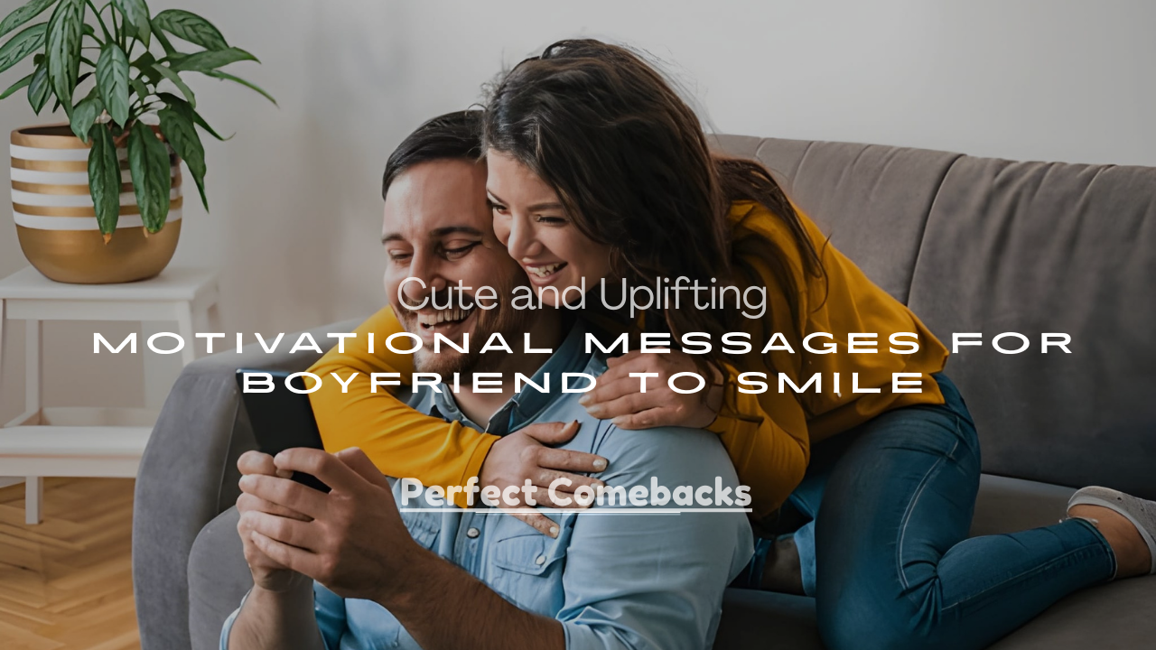 Motivational Messages for Boyfriend to Smile