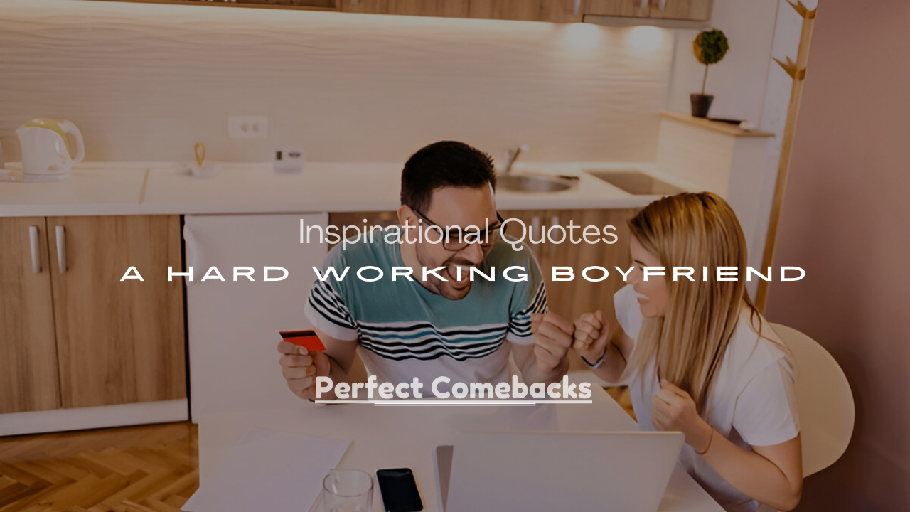Quotes for a Hard Working Boyfriend