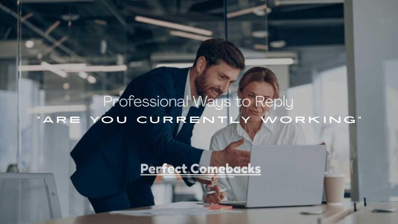 Reply to “Are You Currently Working”