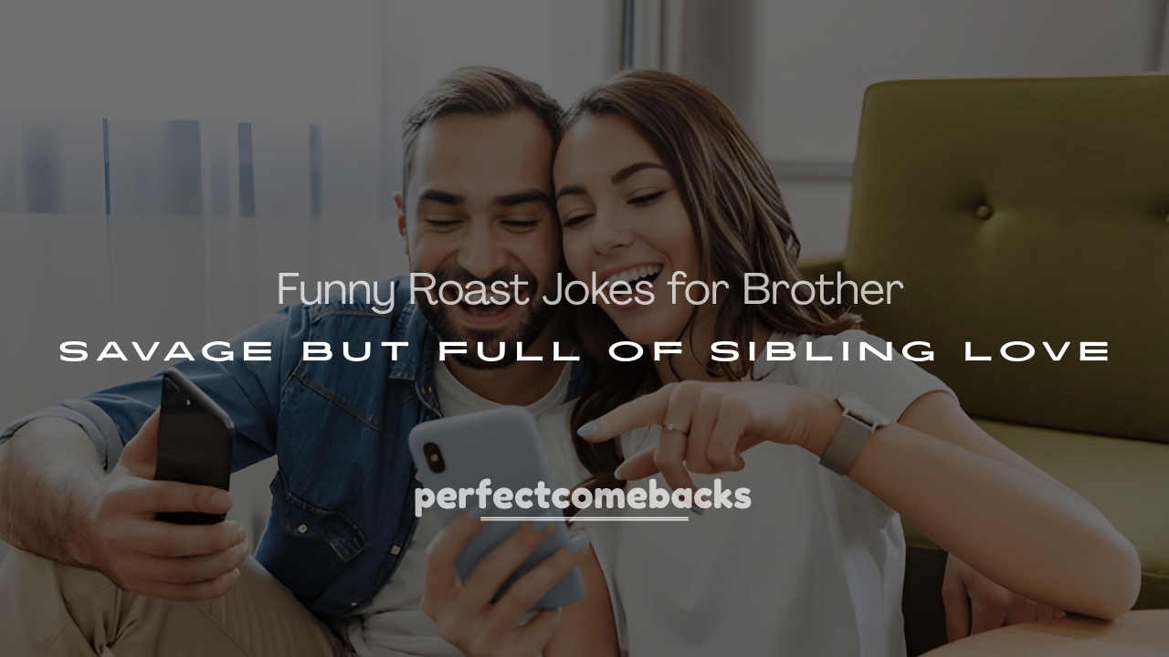 250+ Funny Roast Jokes for Brother That Are Savage but Full of Sibling Love