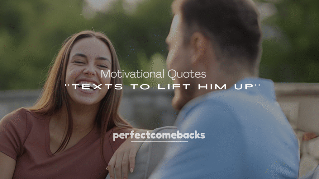 Motivational Quotes and Texts to Lift Him Up
