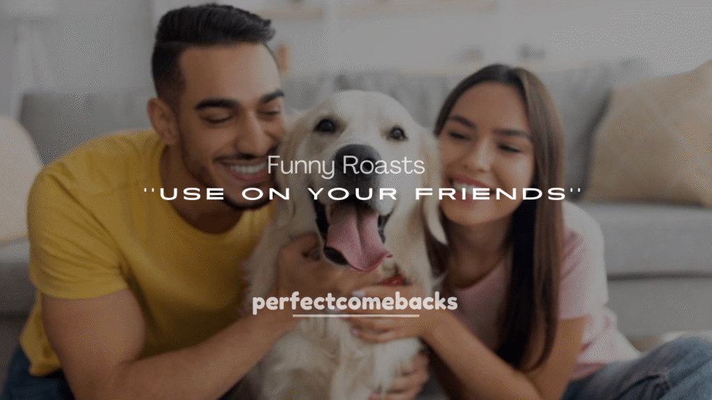 250+ Brutal but Funny Roasts for Friends