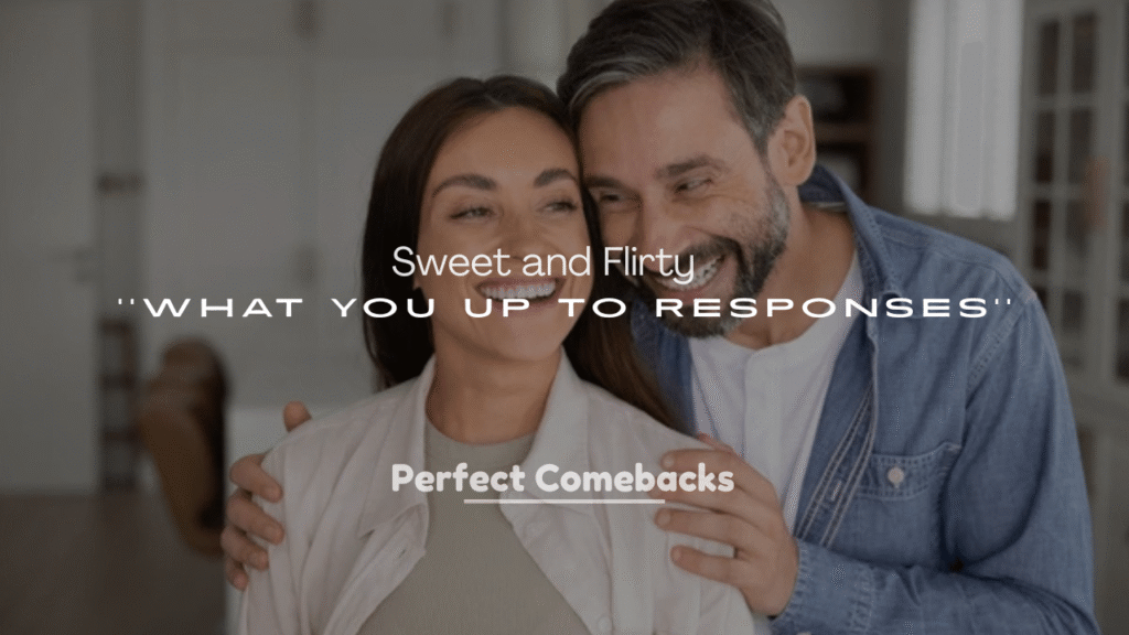 250+ Sweet and Flirty What You Up To Responses