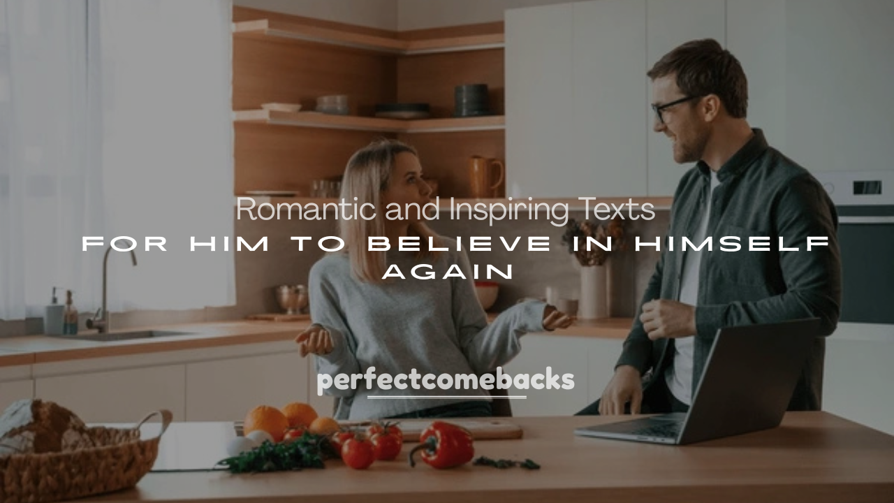 250+ Romantic and Inspiring Texts for Him to Believe in Himself Again