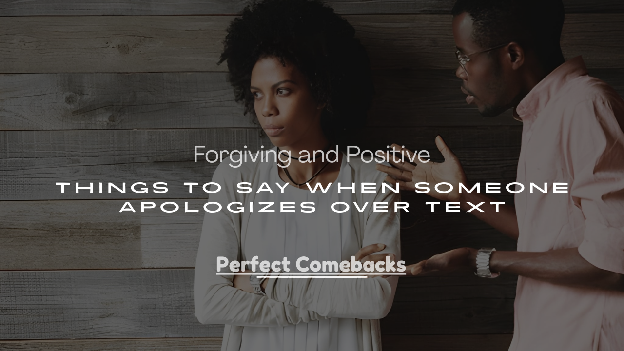 Things to Say When Someone Apologizes Over Text