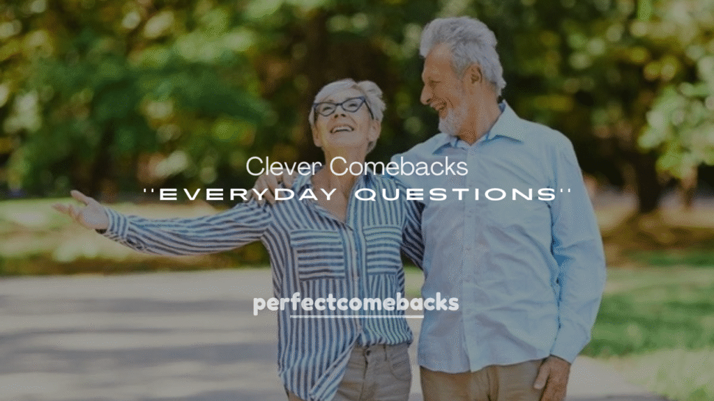 Clever Comebacks to Everyday Questions