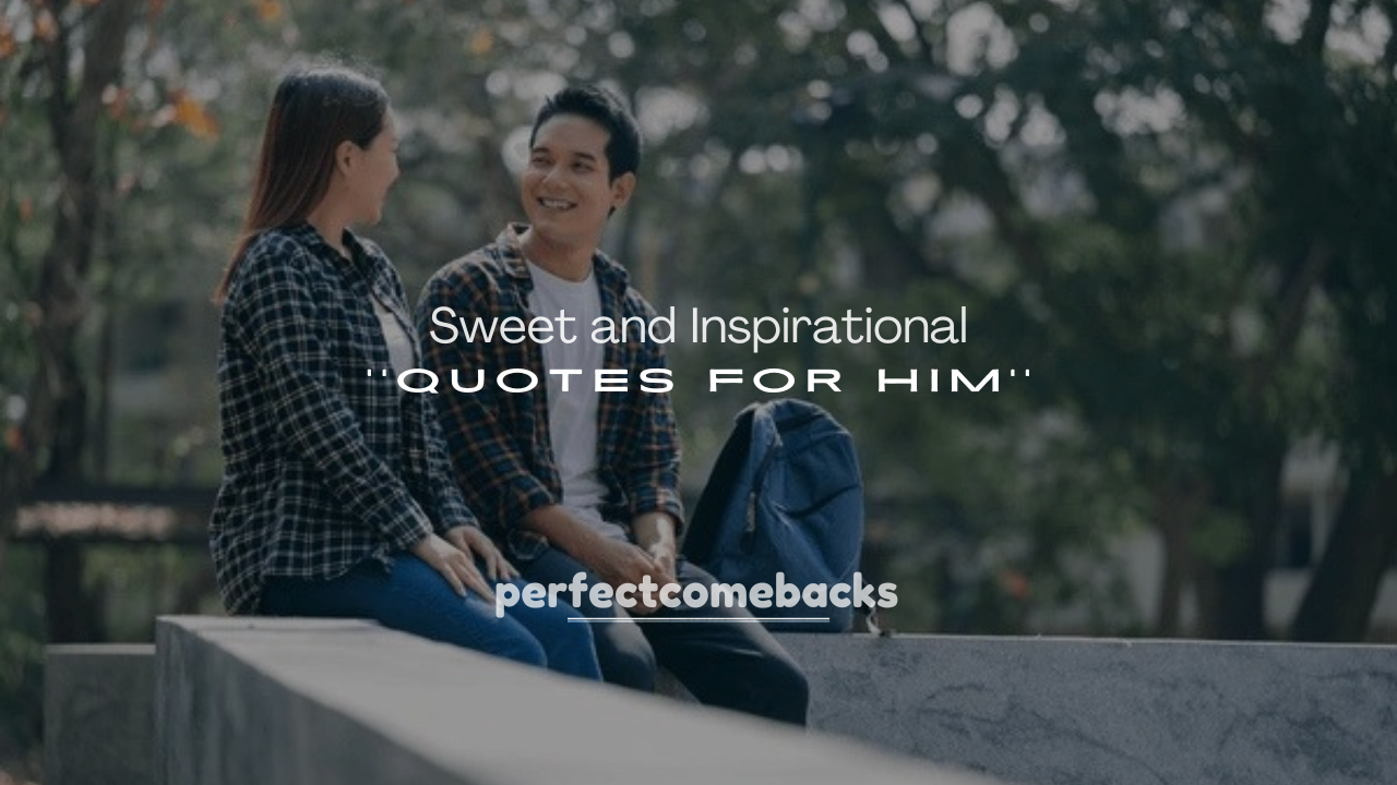 250+ Sweet and Inspirational Quotes for Him