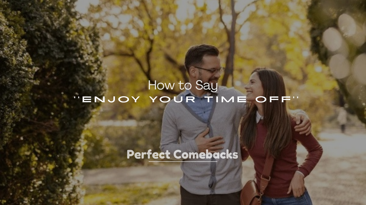 250+ How to Say Enjoy Your Time Off