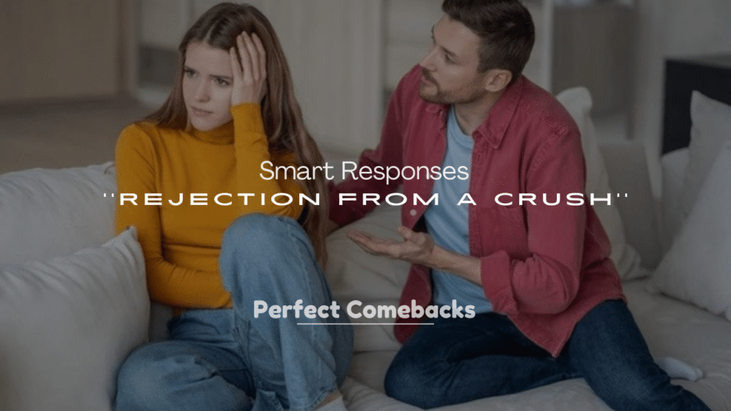 250+ Smart Responses to Rejection from a Crush