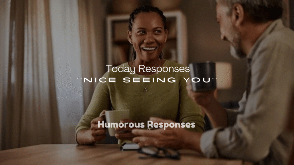 250+ It Was Nice Seeing You Today Responses