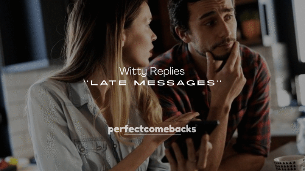 250+ Witty Replies to Late Messages