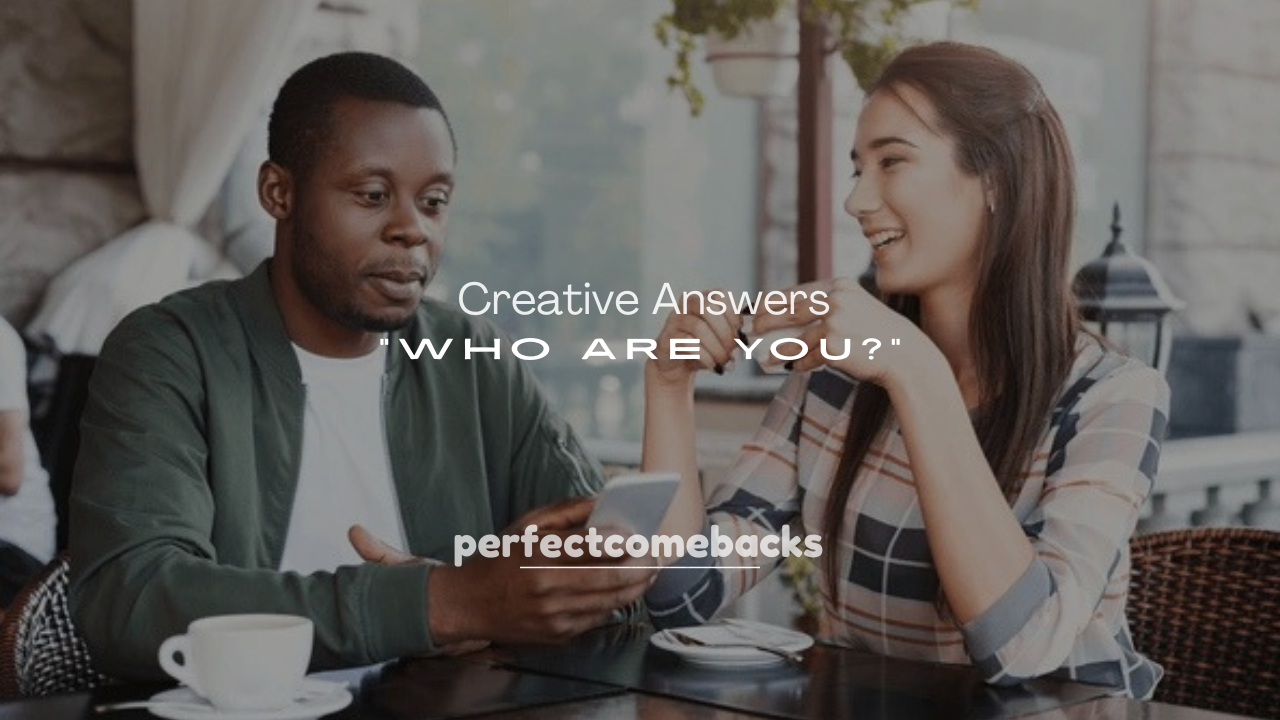 250+ Creative Answers to “Who Are You?”