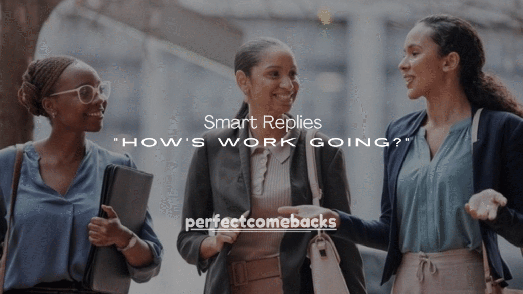 100+ Smart Replies to “How’s Work Going?”