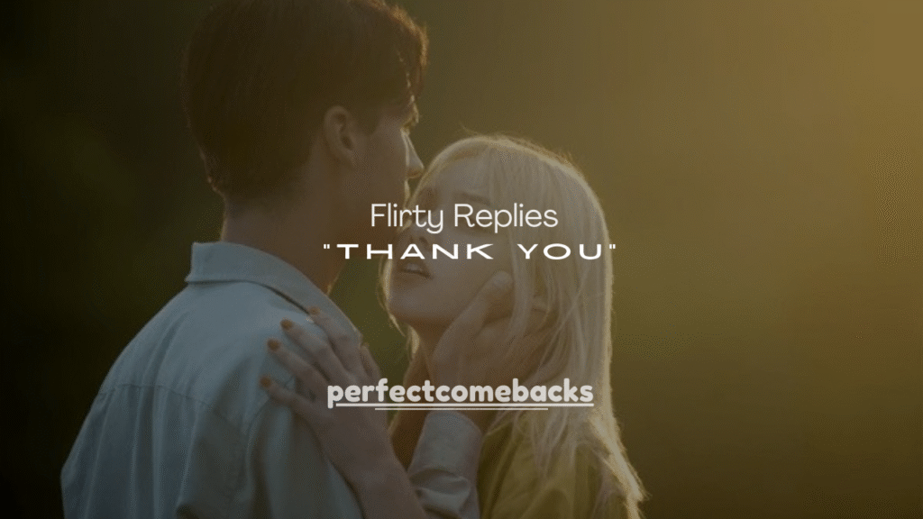 100+ Flirty Replies to “Thank You” That Spark Attraction