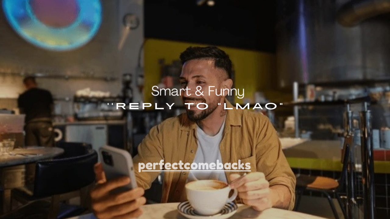 120+ Smart & Funny Ways to Reply to “LMAO”