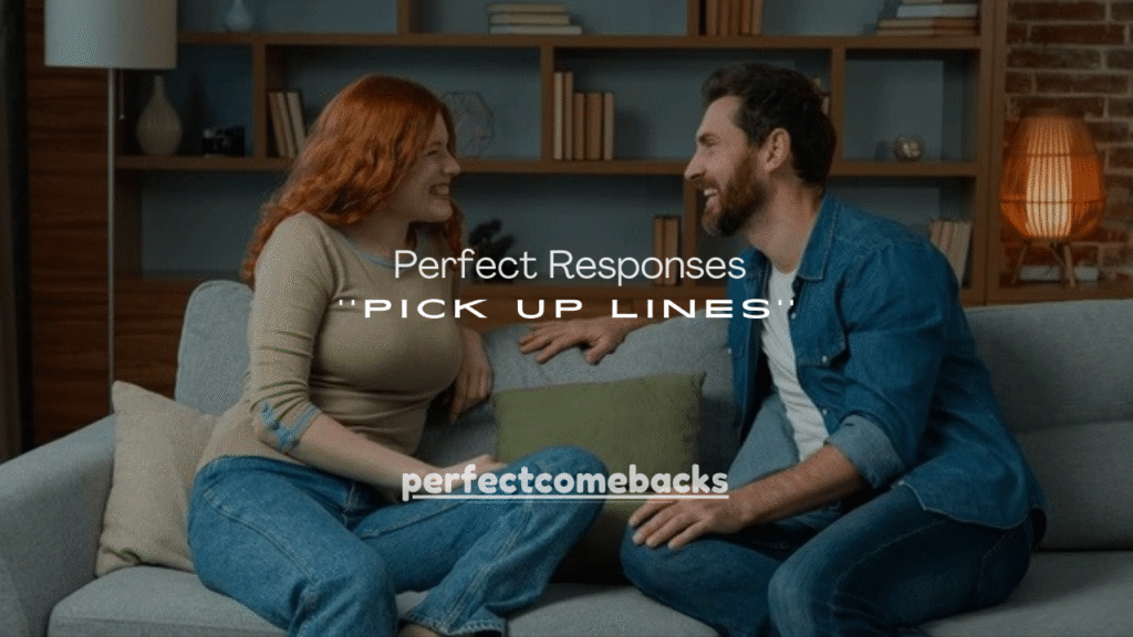 150+ Perfect Responses to Pick Up Lines (Funny, Flirty & Savage)