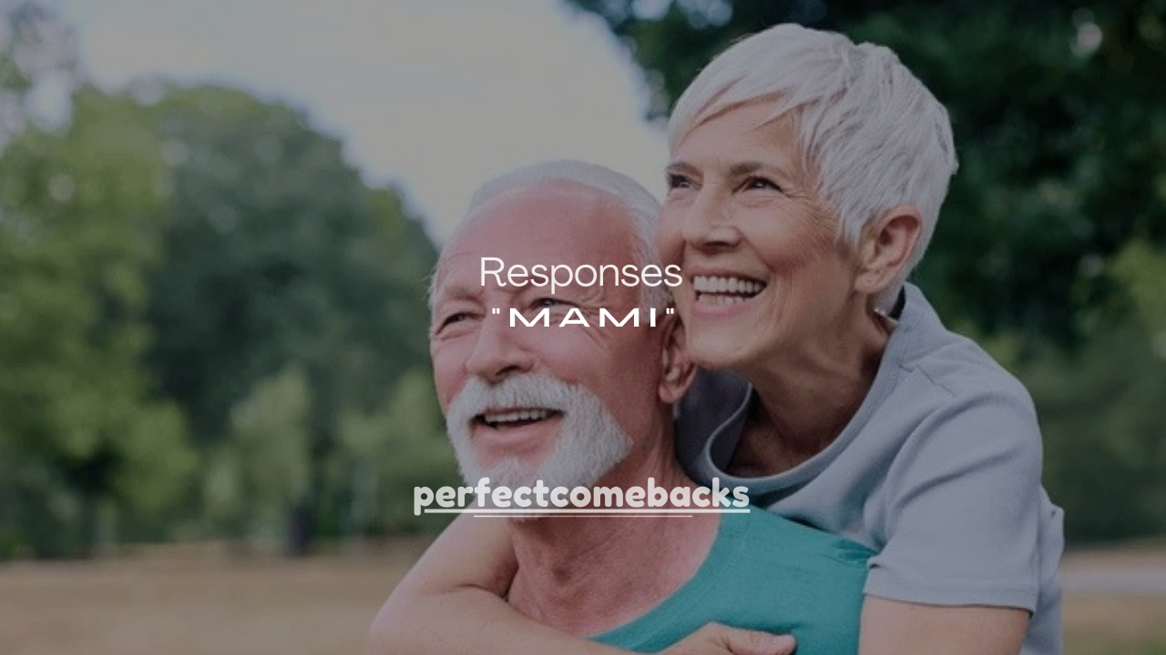 120+ Responses When He Calls You “Mami” (Flirty, Funny & Smart)