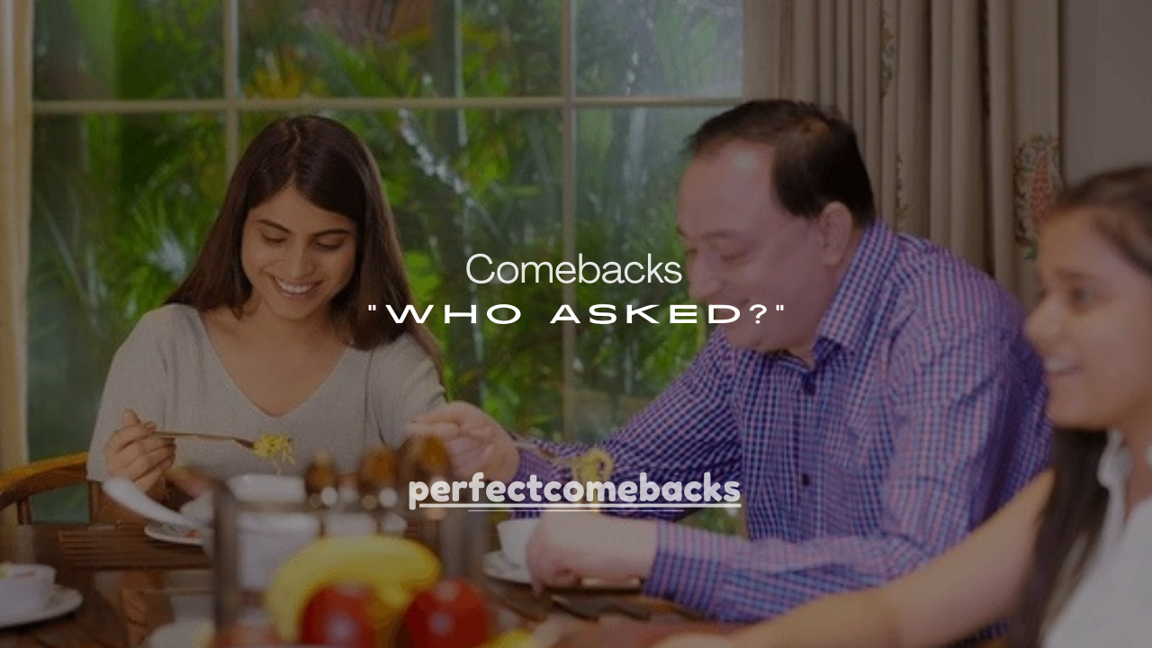 175+ Iconic Comebacks for “Who Asked?” That Instantly Shut It Down