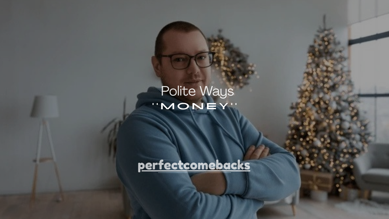 110+ Polite Ways to Say No When Someone Asks You for Money