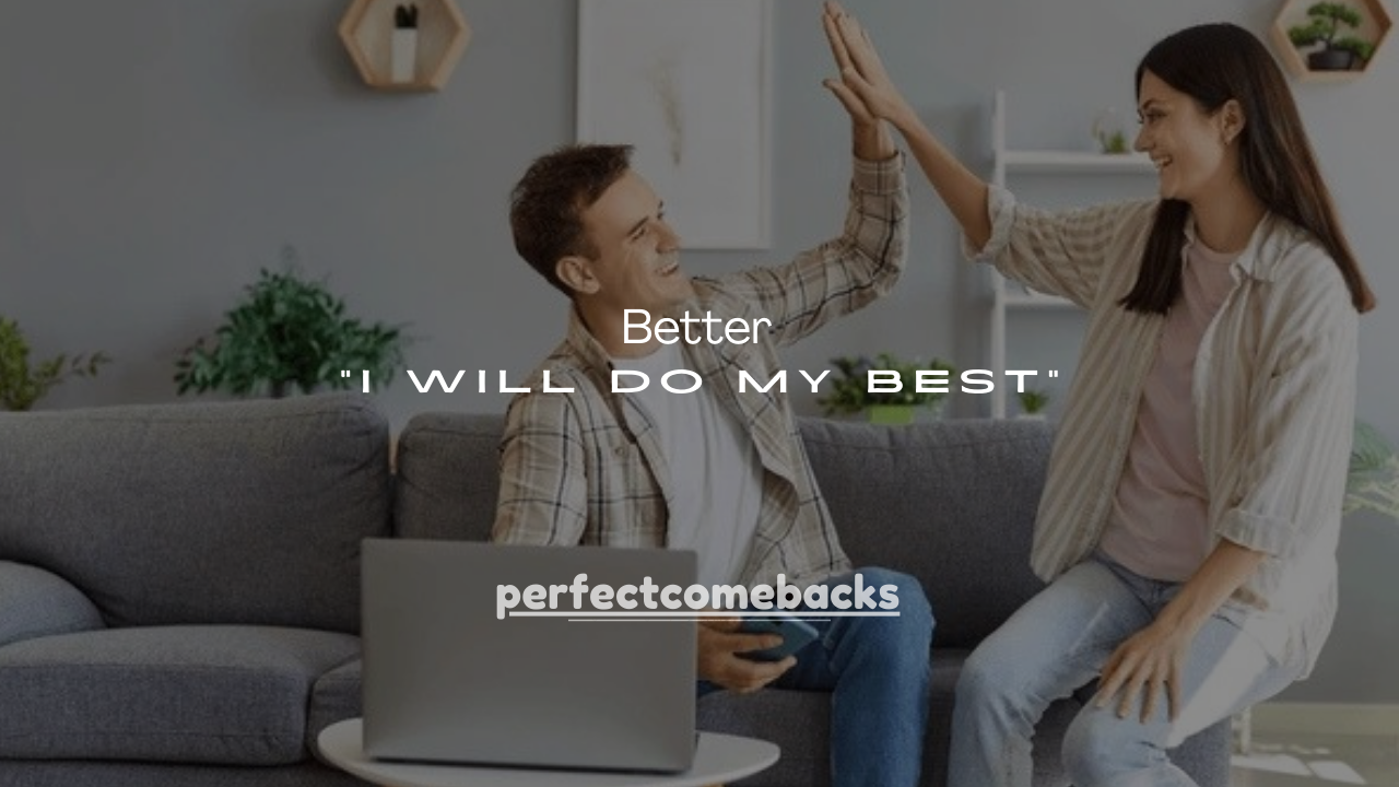 100+ Better Ways to Say “I Will Do My Best”