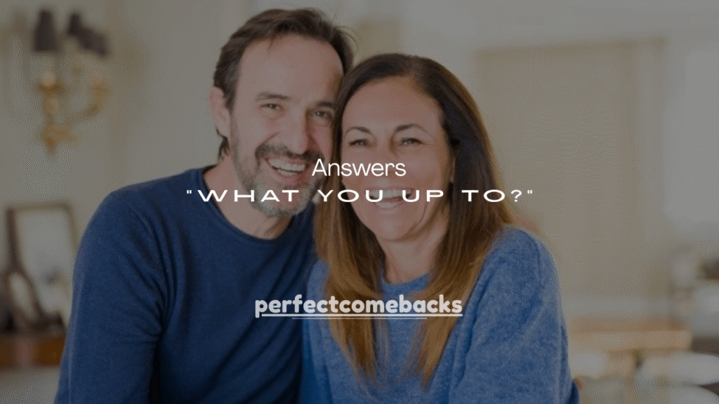 125 +Flirty Answers to “What You Up To?”