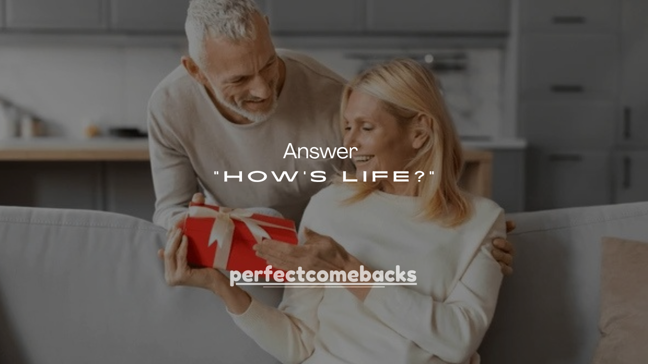 99+ Smart Answer “How’s Life?”