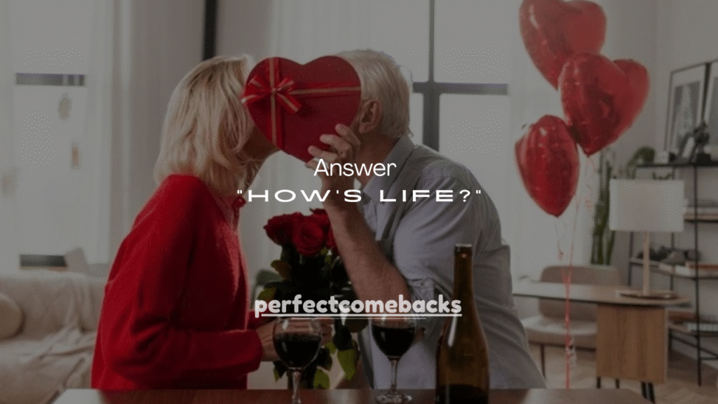 99+ Smart Answer “How’s Life?”