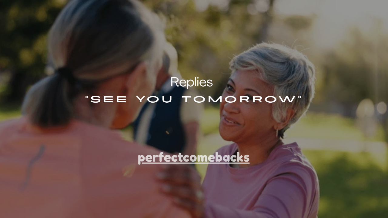 75+ Professional Replies to “See You Tomorrow”