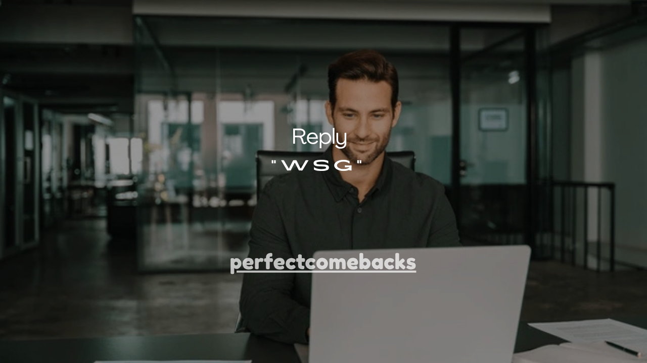 55+ Smart Ways to Reply to “WSG”