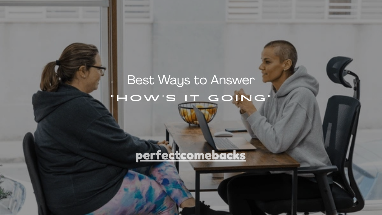 120+ Best Ways to Answer “How’s It Going” (Cómo Responder en Español e Inglés)