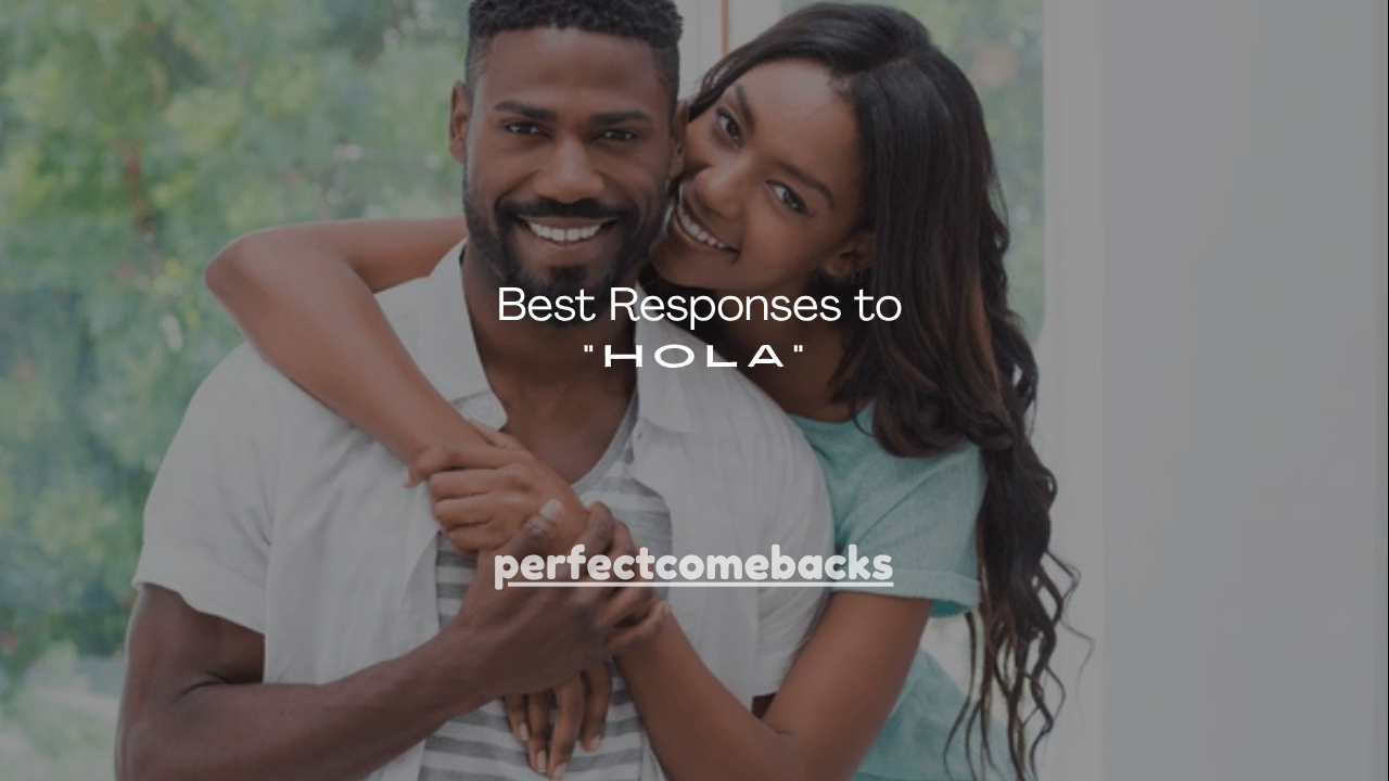 120+ Best Responses to “Hola” in Spanish