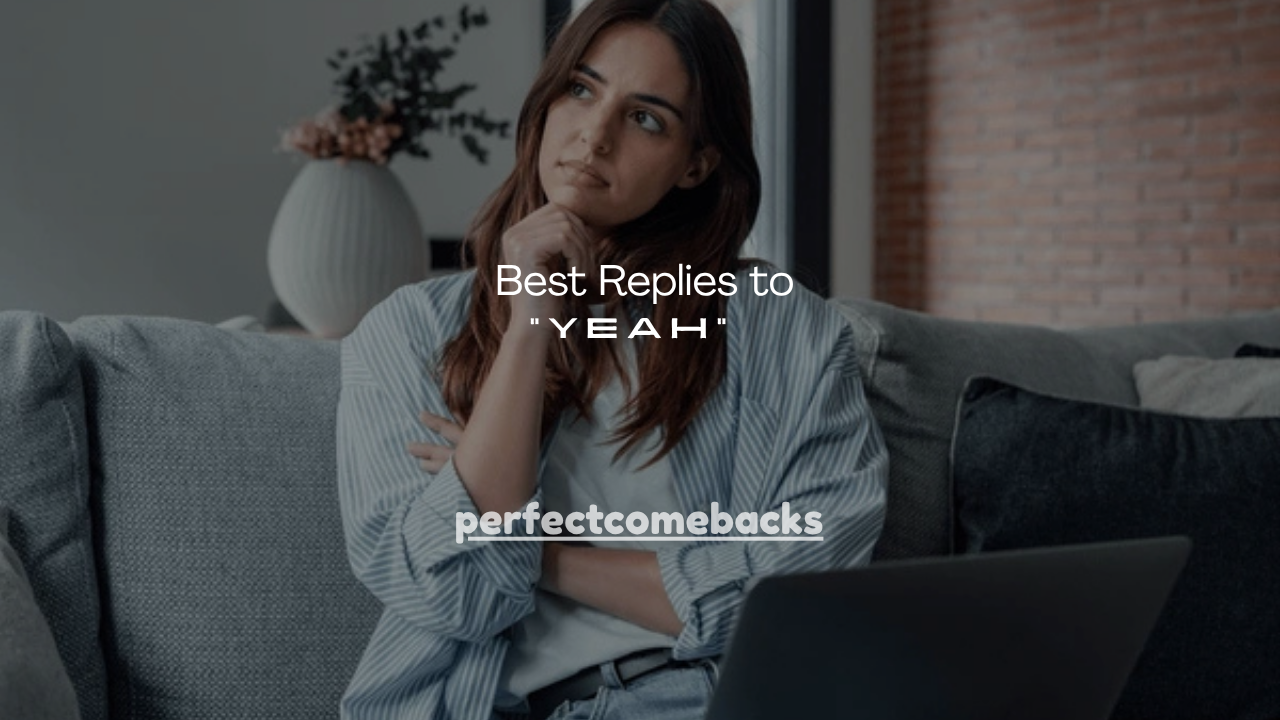 150+ Best Replies to “Yeah” in a Text