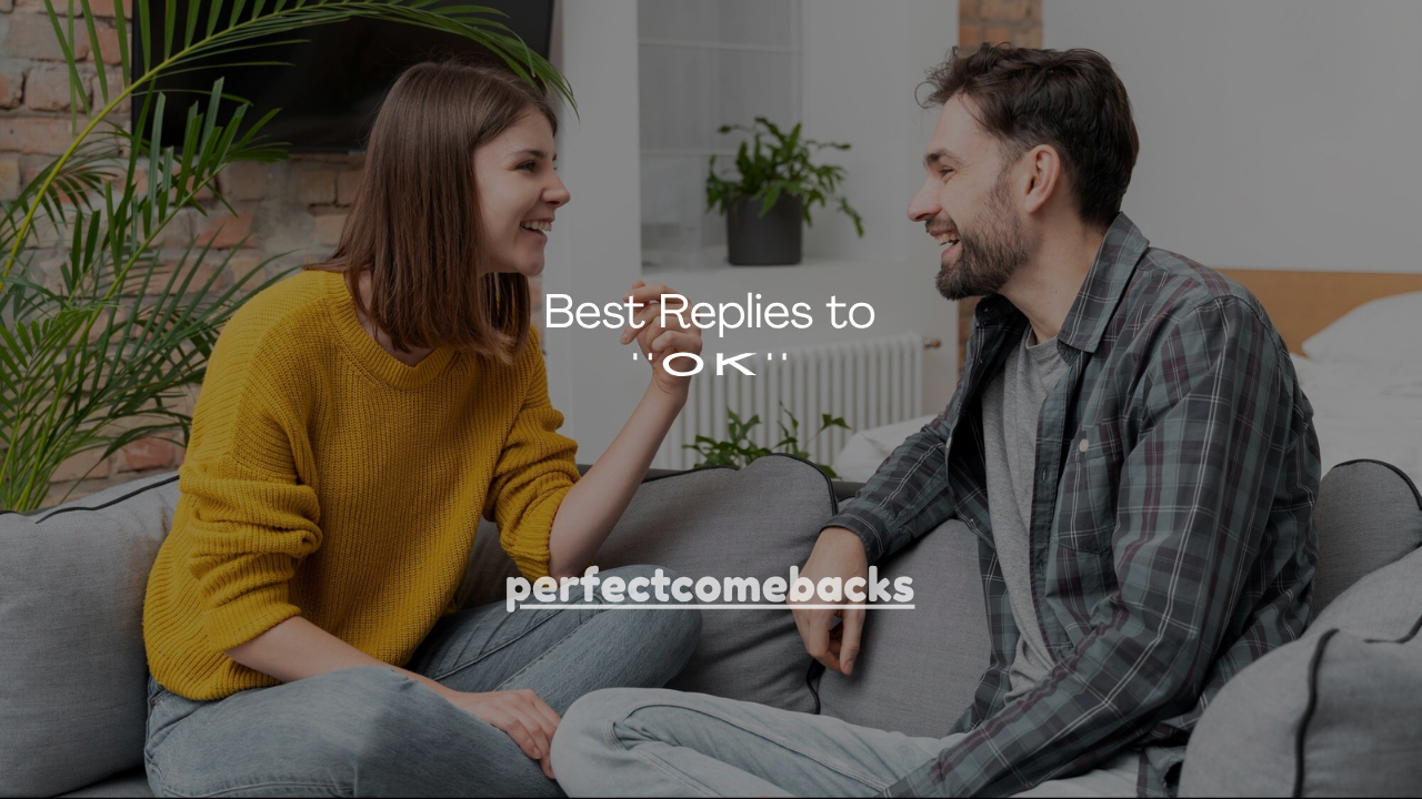 100+ Best Replies to OK