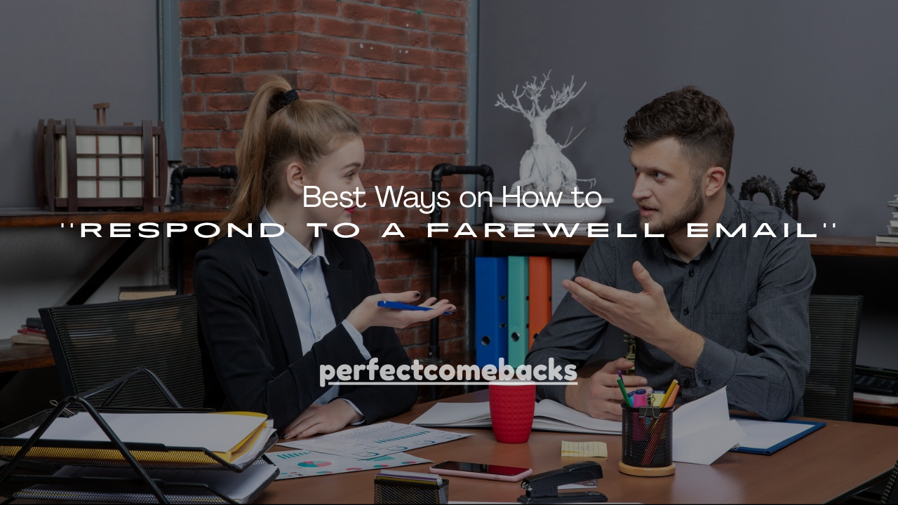 150+ Best Ways on How to Respond to a Farewell Email