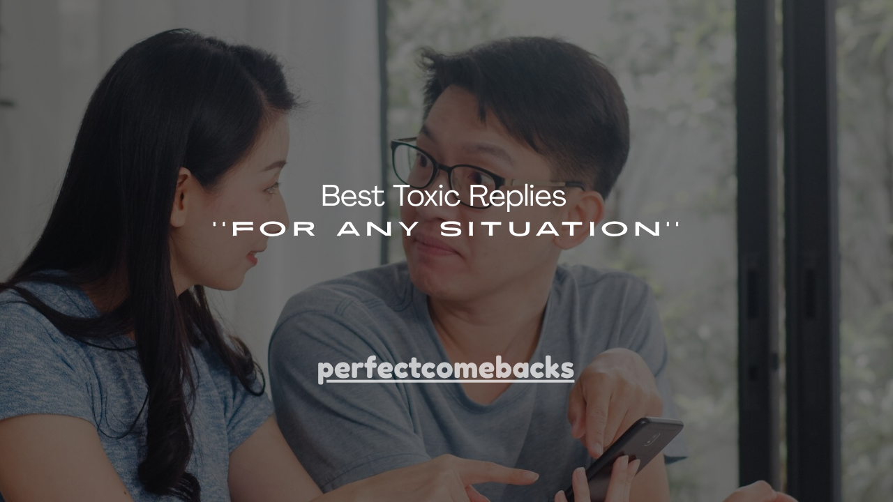 150+ Best Toxic Replies for Any Situation