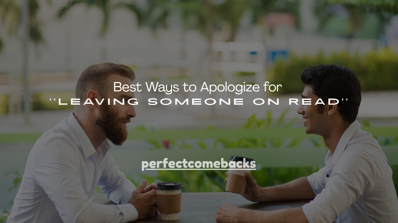 160+ Best Ways to Apologize for Leaving Someone on Read