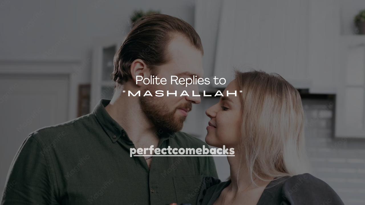 130+ Polite Replies to “Mashallah”