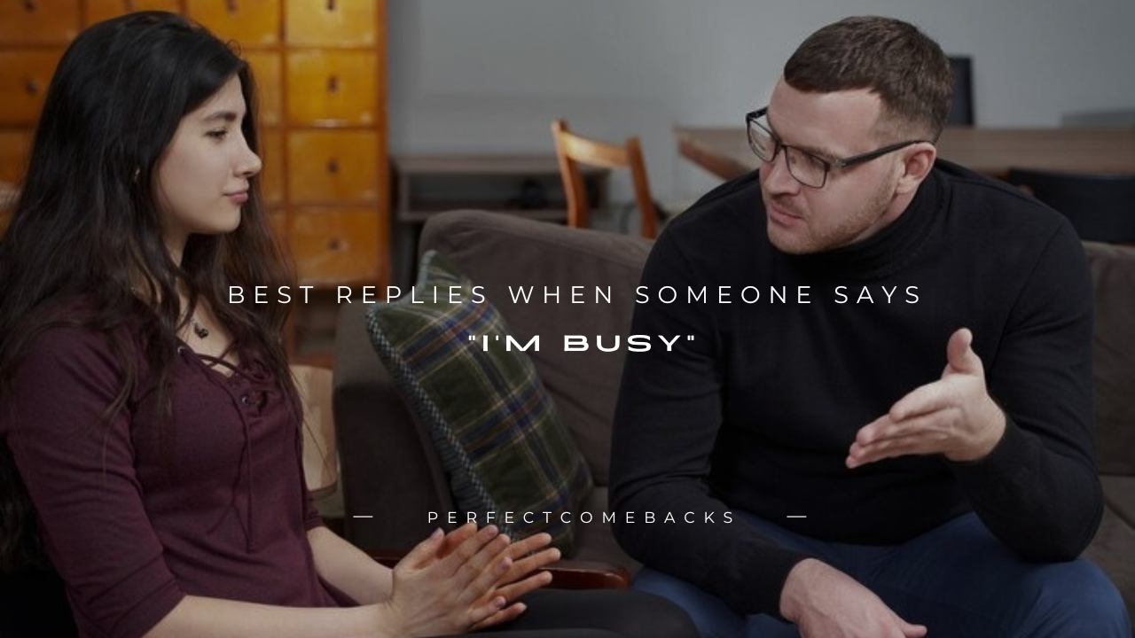 140+ Best Replies When Someone Says "I'm Busy"